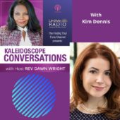 Kaleidoscope with Kim Dennis